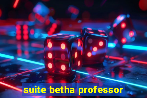 suite betha professor